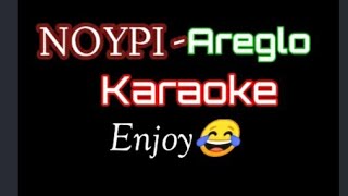 NOYPI  AREGLO KARAOKE FOR FREE [upl. by Nollad531]