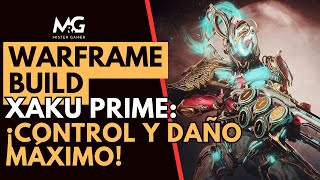 WARFRAME  BUILD XAKU PRIME Control Total y Máximo Daño a tu alcance [upl. by Hcra838]