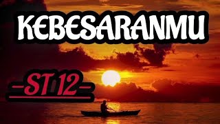 Kebesaranmu ST12 Lirik Lagu [upl. by Purpura]