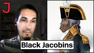 The Legacy of the Black Jacobins and the Haitian Revolution [upl. by Schlessinger]