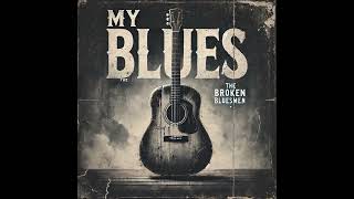 My Blues  The Broken Bluesmen [upl. by Iaw940]