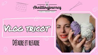 Vlog tricot  Défaire et refaire [upl. by Alma]