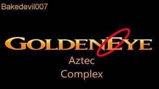 Aztec Complex Goldeneye N64 Music Extended [upl. by Elin]