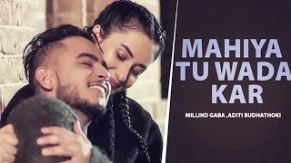 Mahiya Tu Wada Kar HD Video  Millin Gaba  Aditi Budhathoki  New Punjabi Song 2024  Love Song [upl. by Wolpert436]