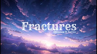 Illenium ft Nevve  Fractures  Lyrics [upl. by Brelje849]