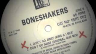 Boneshakers  Dont Go Away King amp I Mix [upl. by Earlene]