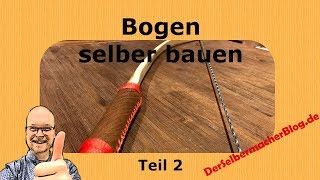 Bogen selber bauen  Teil 2 aus Haselnuss der Bauprozess  Building a longbow from haselnut easy [upl. by Hendrick455]