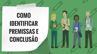 COMO IDENTIFICAR PREMISSAS E CONCLUSÃO EM UM ARGUMENTO  10 [upl. by Quick962]