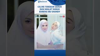 Isu Celine Evangelista Mualaf Terbukti Terekam Sahur dan Shalat Subuh Bareng Ibu Shandy Purnamasari [upl. by Eleph432]