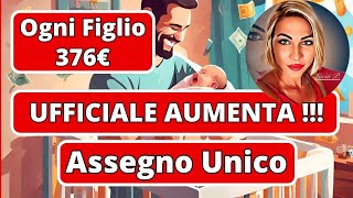 📣 Aumento Assegno Unico  Ufficiale fino a 376€ a FIGLIO [upl. by Tiertza129]