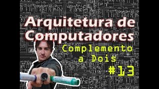 13 Arquitetura de Computadores Complemento a Dois [upl. by Althee]