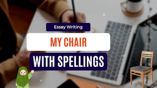 My Chair Essay In English  My Chair Essay  Essay With Spellings [upl. by Douville]