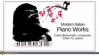 Modern Italian Piano Works  Carlo Balzaretti  Piano Chen Xi [upl. by Nordin758]