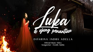 LUKA DIUJUNG PENANTIAN  Difarina Indra Adella  Official Music Video [upl. by Haleemak]