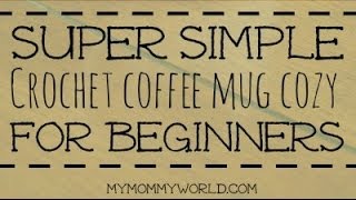 Coffee Mug Cozy Tutorial [upl. by Anotal]