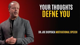 DRJOE DISPENZA YOUR THOUGHTS DEFNE YOU  Dr Joe Dispenza Best Motivational Speech [upl. by Burn]