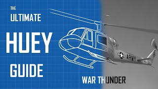 UH1 Huey Ultimate Guide  War Thunder [upl. by Ettennaej]