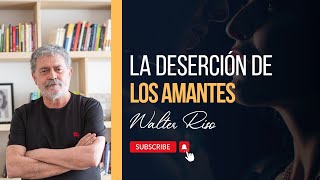 La deserción de los amantes  Walter Riso [upl. by Nasus]