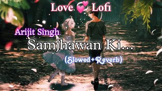 Main Tenu Samjhawan Ki  🌹Love 💞 Lofi Song Humpti Sharma Ki Dulhania Movie Song Arijit Singh [upl. by Ushijima437]