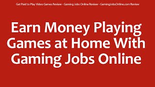 Get Paid to Play Video Games Review  Gaming Jobs Online Review  GamingJobsOnlinecom Review [upl. by Atelokin]