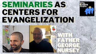 80 Seminaries as Centers for Evangelization with Fr George Nursey [upl. by Edals]