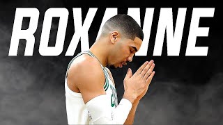 Jayson Tatum Mix  quotROXANNEquot [upl. by Nnybor281]