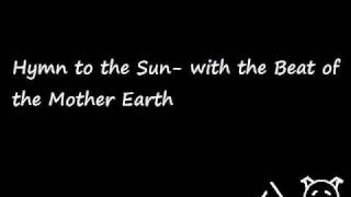 Hymn to the Sun with the Beat of the Mother Earth [upl. by Sayce]