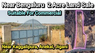 2 ACRE EMPTY LAND SALE NEAR BENGALURU HAROHALLI KAGGALIPURA ANEKAL JIGANI CHARN 7338474634 [upl. by Horter]