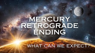 Mercury Retrograde Ending  What Can We Expect [upl. by Federica]