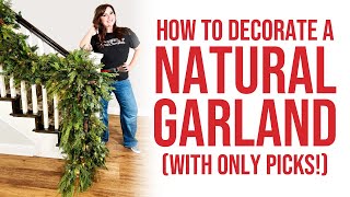 Christmas Garland Tutorial  How to Decorate a Natural Christmas Garland With Only Picks [upl. by Nuajed989]