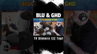 BLU amp GHD  TV Dinners ZZ Top zztop tvdinners cover drumcover rolandvdrums rock bluesrock [upl. by Nedah]