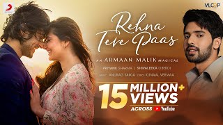 ArmaanMalikOfficial Rehna Tere Paas  Priyank S Shivaleeka O Anurag Saikia Kunaal V  Official Video [upl. by Irrac]