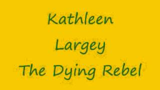 Kathleen Largey The Dying Rebel [upl. by Dowzall]