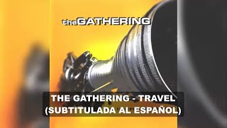 The Gathering  Travel Subtitulos en Español [upl. by Ynneg]