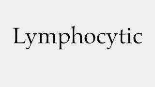 How to Pronounce Lymphocytic [upl. by Alaikim573]