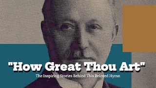 How Great Thou Art The Inspiring Stories Behind This Beloved Hymn [upl. by Elodia]