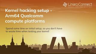 MAD24 102 Kernel hacking setup ARM64 Qualcomm compute platform [upl. by Horatio]