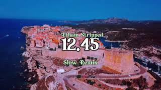 Etham  1245 Stripped  Slow Remix [upl. by Jeffries951]