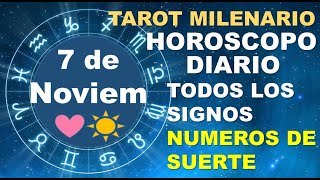 HOROSCOPO DE HOY 7 NOVIEMBRE 2024 Y NUMEROS DE LA SUERTE  TAROT MILENARIO [upl. by Safir]