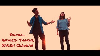 Sahiba  Phillauri  Cover ANIMESH THAKUR  SAKSHI CHAUHAN [upl. by Oiredised542]