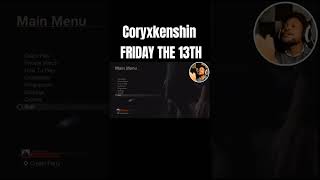 CoryXKenshin Friday The 13th like subscribe gaming funny youtuber coryxkenshin shorts short [upl. by Ittak781]