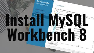 Install MySQL Workbench 8 on Windows  Step By Step Explained [upl. by Sirapal]