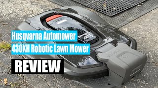 Review Husqvarna Automower 430XH Robotic Lawn Mower 2022 [upl. by Aerdnahc]