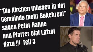 Die Kirchen müssen in der Gemeinde wieder Bekehren  sagen Peter Hahne und Pfarrer Olaf Latzel [upl. by Itteb530]