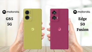 Moto G85 5G Vs Moto Edge 50 Fusion  Full Comparison 2024 [upl. by Fortna563]