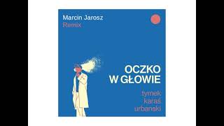 Tymek Kuba Karaś Urbanski – Oczko w głowie Marcin Jarosz Remix [upl. by Jaenicke37]