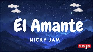 El Amante  Nicky Jam LetraReggaeton Lyrics [upl. by Oiliduab]