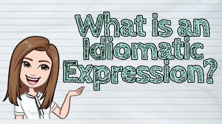 ENGLISH What is an Idiomatic Expression  iQuestionPH [upl. by Lifton816]