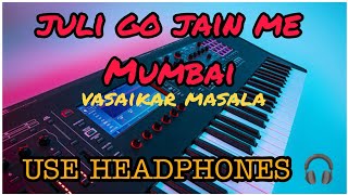 juli go jain me Mumbai  vasaikar masala songs  keyboard song  use headphones 🎧 [upl. by Dolph]