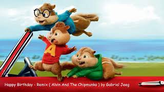 Alvin and The Chipmunks  Happy Birthday  Remix  GabrielJeeg [upl. by Milstone501]